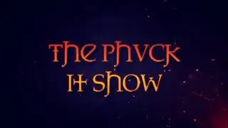 The Phuck It Show l SEASON 2 l PODCAST #2