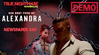 ПРО МАНЬЯКОВ ▪ УБЕГИ ОТ МЕНЯ АЛЕКСАНДРА|TRUE NIGHTMARE ROADSIDE СAFE| NEWSPAPER DAY DEMO ПРОХОЖДЕНИЕ
