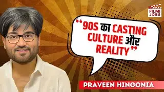 Bheeshm Pitamah Of Casting&rsquo; | Praveen Hingonia On Early TV Days,  | Filmi Jobs