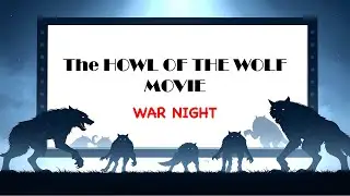 The Howl of the Wolf Movie - Episode 28 - War Night