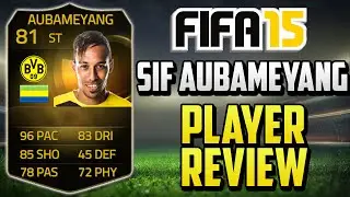 FIFA 15 SIF Aubameyang Review (81) w/ In Game Stats & Gameplay - Fifa 15 Player Review