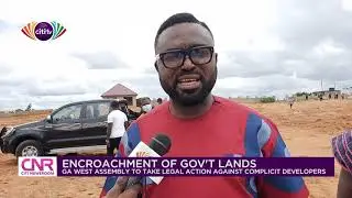 Ga West Assembly will sue anyone who encroaches on govt lands | Citi Newsroom