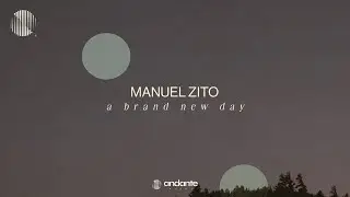 Manuel Zito - A Brand New Day [Neoclassical Piano / Solo Piano Music]