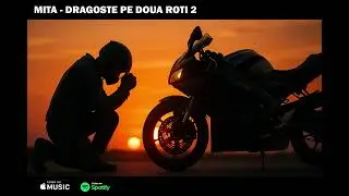 Mita - Dragoste pe doua roti 2