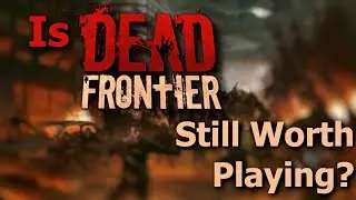 Is DEAD FRONTIER Worth Playing in 2023?