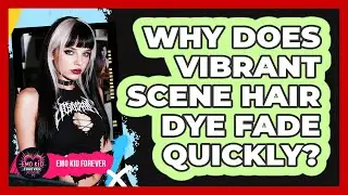 Why Does Vibrant Scene Hair Dye Fade Quickly? - Emo Kid Forever