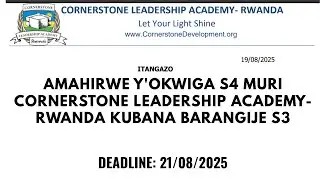 AMAHIRWE Y'OKWIGA S4 MURI CORNERSTONE LEADERSHIP ACADEMY-RWANDA KUBANA BARANGIJE S3