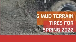 6 Mud Terrain Tires for Spring 2022