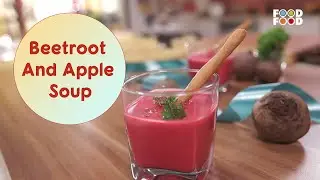 Try करें ये फ्रूट से बना गरमा गरम टेस्टी सूप रेसिपी  | Beetroot & Apple Soup | FoodFood