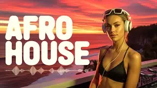 Best Afro House Summer Mix 2026 | Afro Beat & Deep House Sunset Vibes for Chill Party I Afro Beat
