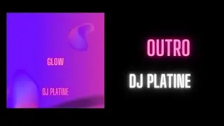 Dj Platine - Outro - GLOW (Mixtape)