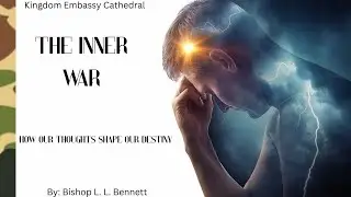 The Inner War: How Our Thoughts Shape Our Destiny&mdash; Bishop L.L. Bennett 
