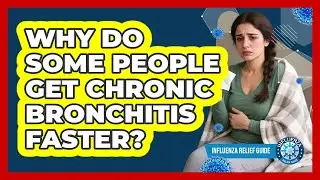Why Do Some People Get Chronic Bronchitis Faster? - Influenza Relief Guide