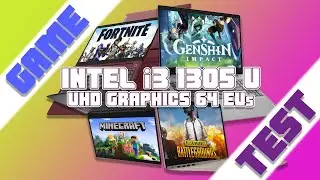 Test in Games Intel i3 1305u UHD Graphics 64EUs | PUBG Fortnite Cyberpunk 2077 GTA 5 CS2 Genshin