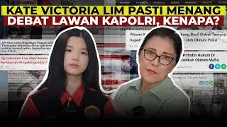 KATE VICTORIA LIM PASTI MENANG DEBAT LAWAN KAPOLRI, KENAPA?
