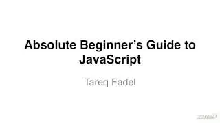 JavaScript 101: Absolute Beginners Guide to JavaScript - 1. Introduction