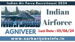 Indian Air Force Recruitment 2024 | Agniveer Recruitment | Sarkari Jobs Info