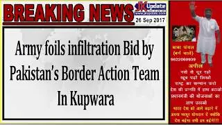 Army foils infiltration bid by Pakistan&rsquo;s Border Action Team in Kupwara