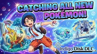 How to get EVERY new Pok&eacute;mon in the Indigo Disk DLC | Pok&eacute;mon Scarlet & Violet