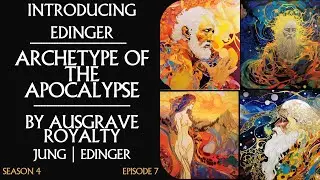 S4E7 - Archetype of the Apocalypse -- A New Paradigm - Jung & Edinger