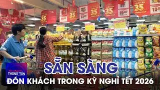 Siêu thị, chợ TP.HCM sẵn sàng đón khách trong kỳ nghỉ Tết 2026 | Tin nhanh Thông tấn
