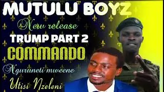 TRUMP PART 2 official audio by Mutulu boyz (commando)🎙️🎸🎸🔥🔥