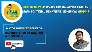 16. PPC | Assembly Line Balancing Problem | Rank Positional Weight Method (RPW) Numerical (HindI)