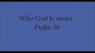 Psalm 50 - God shines in glorious radiance! Our God approaches and is not silent!