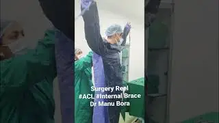 Surgeon Reel  #Dr Manu Bora #ACL #Fibretape #Internalbrace #aclreconstruction