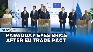 Paraguay Signals Shift Toward BRICS After EU Mercosur Deal