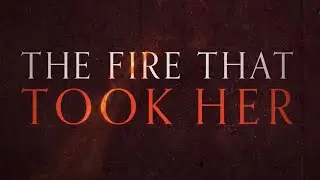 The Fire That Took Her | Official Trailer