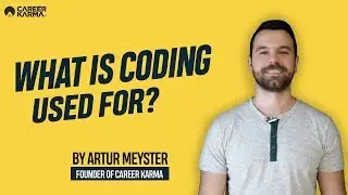 Для чего используется кодирование? Артур Мейстер, основатель #CareerKarma