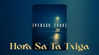 Kidy x IA - Hora Sa Ta Txiga Remix (Vers&atilde;o Zouk)