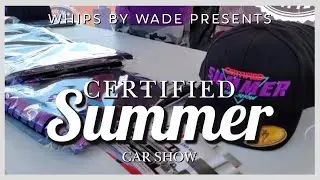 Whips By Wade Presents Certified Summer Car Show 2k24 | Part. 1| Atlanta, GA | GREAZZZYWHIPZ