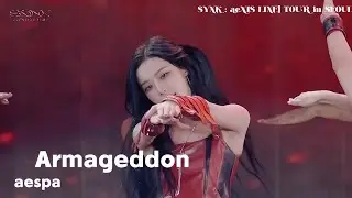 AESPA- 'ARMAGEDDON'  [SYNK : aeXIS LINE] TOUR in SEOUL