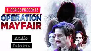 Operation Mayfair (Audio Jukebox) Jimmy, Hritiqa, Vedieka, Sudipto | Savvy | Full Album