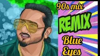 Blue Eyes (90s Old Mix) &ndash; Yo Yo Honey Singh | Retro Vibes | 90s Nostalgic Remix