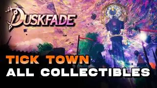 Duskfade - Tick Town All Collectible Locations 100% Guide