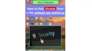How to find Virus from a file without Anti Virus | 