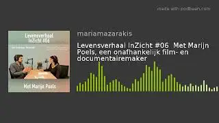 Levensverhaal InZicht #06  Met Marijn Poels, een onafhankelijk film- en documentairemaker