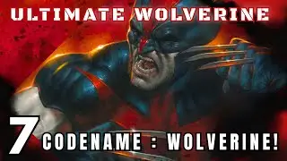 ULTIMATE WOLVERINE 7 - CODENAME : WOLVERINE!