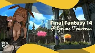 First Time in Pilgrims&rsquo; Traverse?! Oops all deaths! 🌀💥 | FFXIV