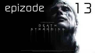 Death Stranding \ прохождение на ВЫСОКОЙ СЛОЖНОСТИ \ эпизод #13