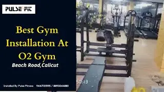 Best Gym Installation | Best Gym Set up in O2 GYM, BeachRoad, Calicut | Gymnasium Setup