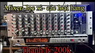 Hàng mới về nhiều, các loại hàng mixer lọc xì, mic coss chống hú, dọn kho thanh lý 200k, 0366669888