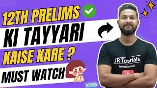 12TH PRELIMS KI TAYARI KAISE KARE? | JR COLLEGE |