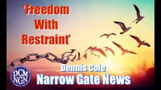 Freedom With Restraint - Dennis Cole - Narrow Gate News