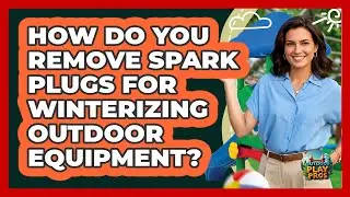 How Do You Remove Spark Plugs For Winterizing Outdoor Equipment? - Outdoor Play Pros