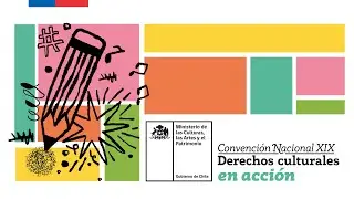 XIX Convenci&oacute;n Nacional de las Culturas, las Artes y el Patrimonio: &ldquo;Derechos culturales en acci&oacute;n&rdquo;