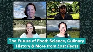 The Future of Food: Science, Culinary History & More from Lost Feast #SciFriBookClub (Zoom Call-in)